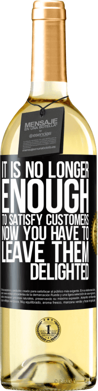«It is no longer enough to satisfy customers. Now you have to leave them delighted» WHITE Edition