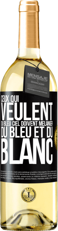 29,95 € | Vin blanc Édition WHITE Ceux qui veulent du bleu ciel doivent mélanger du bleu et du blanc Étiquette Noire. Étiquette personnalisable Vin jeune Récolte 2025 Verdejo