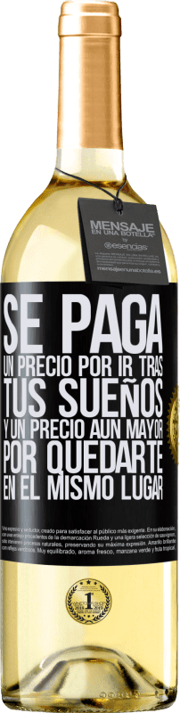 29,95 € Envío gratis | Vino Blanco Edición WHITE Se paga un precio por ir tras tus sueños, y un precio aún mayor por quedarte en el mismo lugar Etiqueta Negra. Etiqueta personalizable Vino joven Cosecha 2024 Verdejo