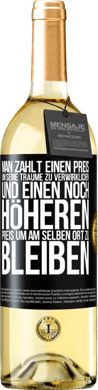 29,95 € Kostenloser Versand | Weißwein WHITE Ausgabe Man zahlt einen Preis, um seine Träume zu verwirklichen und einen noch höheren Preis, um am selben Ort zu bleiben Schwarzes Etikett. Anpassbares Etikett Junger Wein Ernte 2025 Verdejo