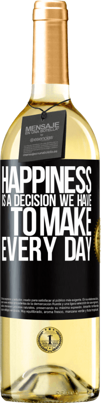 29,95 € | White Wine WHITE Edition Happiness is a decision we have to make every day Black Label. Customizable label Young wine Harvest 2024 Verdejo