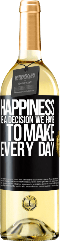 29,95 € Free Shipping | White Wine WHITE Edition Happiness is a decision we have to make every day Black Label. Customizable label Young wine Harvest 2025 Verdejo