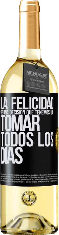 29,95 € | Vino Blanco Edición WHITE La felicidad es una decisión que tenemos que tomar todos los días Etiqueta Negra. Etiqueta personalizable Vino joven Cosecha 2024 Verdejo