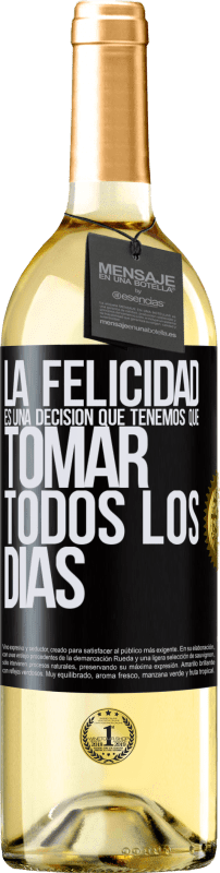 «La felicidad es una decisión que tenemos que tomar todos los días» Edición WHITE