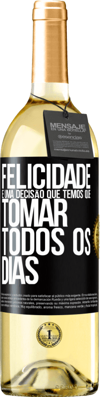 29,95 € | Vinho branco Edição WHITE Felicidade é uma decisão que temos que tomar todos os dias Etiqueta Preta. Etiqueta personalizável Vinho jovem Colheita 2024 Verdejo