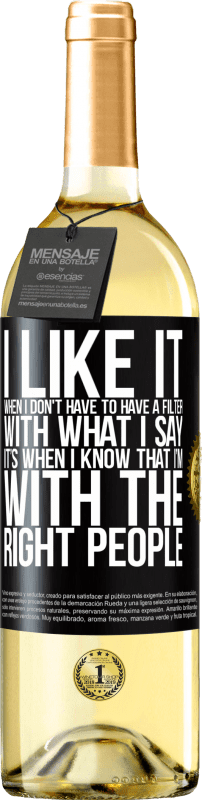 29,95 € Free Shipping | White Wine WHITE Edition I like it when I don't have to have a filter with what I say. It’s when I know that I’m with the right people Black Label. Customizable label Young wine Harvest 2023 Verdejo