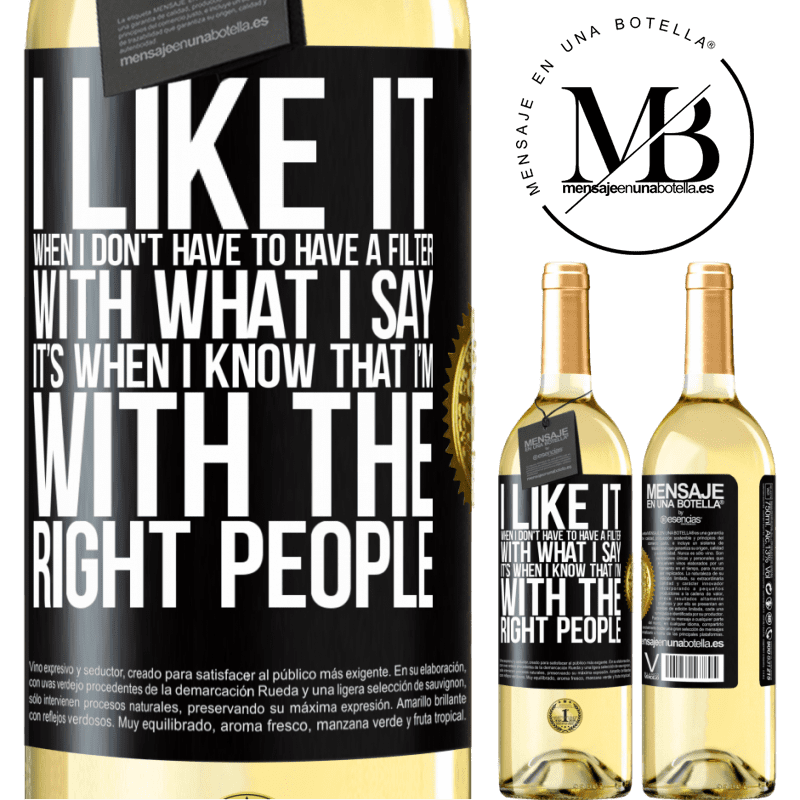 29,95 € Free Shipping | White Wine WHITE Edition I like it when I don't have to have a filter with what I say. It’s when I know that I’m with the right people Black Label. Customizable label Young wine Harvest 2022 Verdejo