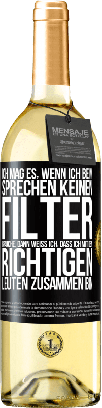 29,95 € | Weißwein WHITE Ausgabe Ich mag es, wenn ich beim Sprechen keinen Filter brauche. Dann weiß ich, dass ich mit den richtigen Leuten zusammen bin Schwarzes Etikett. Anpassbares Etikett Junger Wein Ernte 2024 Verdejo