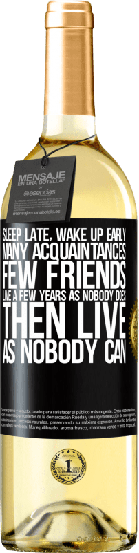 29,95 € | White Wine WHITE Edition Sleep late, wake up early. Many acquaintances, few friends. Live a few years as nobody does, then live as nobody can Black Label. Customizable label Young wine Harvest 2023 Verdejo