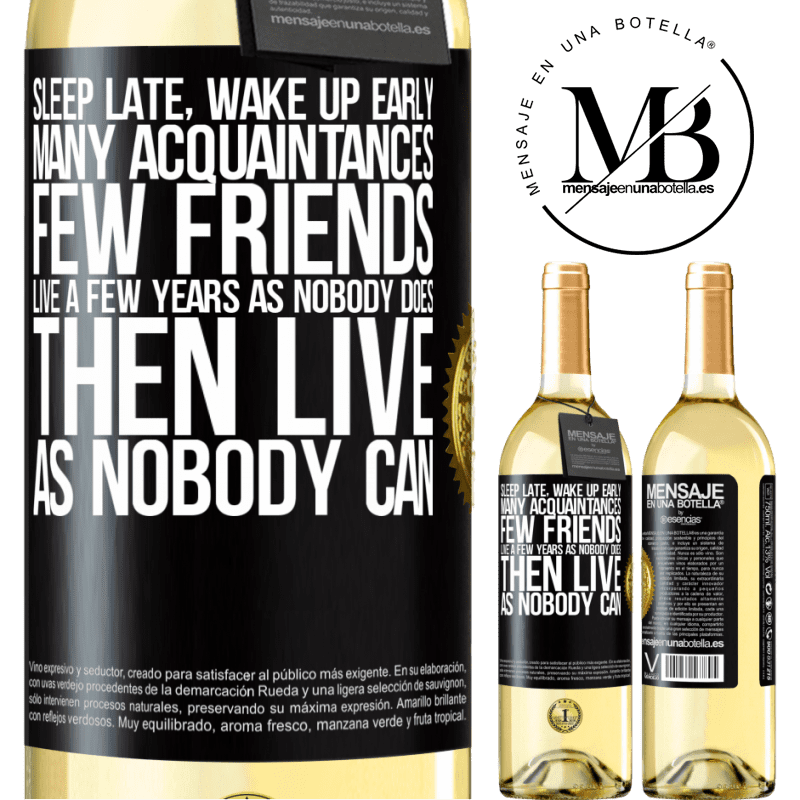 29,95 € Free Shipping | White Wine WHITE Edition Sleep late, wake up early. Many acquaintances, few friends. Live a few years as nobody does, then live as nobody can Black Label. Customizable label Young wine Harvest 2025 Verdejo
