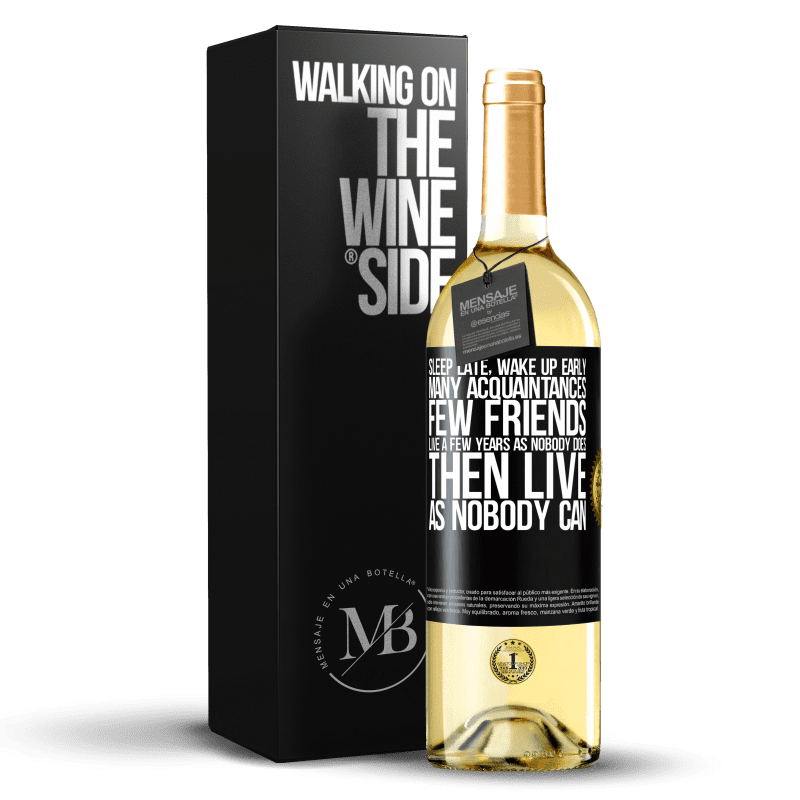 29,95 € Free Shipping | White Wine WHITE Edition Sleep late, wake up early. Many acquaintances, few friends. Live a few years as nobody does, then live as nobody can Black Label. Customizable label Young wine Harvest 2023 Verdejo