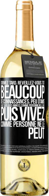 29,95 € | Vin blanc Édition WHITE Dormez tard, réveillez-vous tôt. Beaucoup de connaissances, peu d'amis. Vivez quelques années comme personne ne le fait, puis vi Étiquette Noire. Étiquette personnalisable Vin jeune Récolte 2024 Verdejo