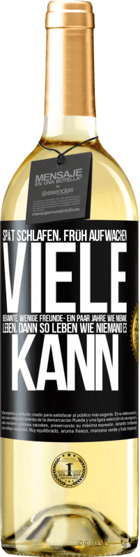 29,95 € | Weißwein WHITE Ausgabe Spät schlafen, früh aufwachen. Viele Bekannte, wenige Freunde- Ein paar Jahre wie niemand leben, dann so leben wie niemand es ka Schwarzes Etikett. Anpassbares Etikett Junger Wein Ernte 2024 Verdejo