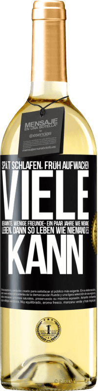 29,95 € Kostenloser Versand | Weißwein WHITE Ausgabe Spät schlafen, früh aufwachen. Viele Bekannte, wenige Freunde- Ein paar Jahre wie niemand leben, dann so leben wie niemand es ka Schwarzes Etikett. Anpassbares Etikett Junger Wein Ernte 2025 Verdejo