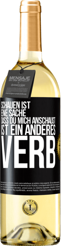 29,95 € | Weißwein WHITE Ausgabe Schauen ist eine Sache. Dass du mich anschaust, ist ein anderes Verb Schwarzes Etikett. Anpassbares Etikett Junger Wein Ernte 2024 Verdejo