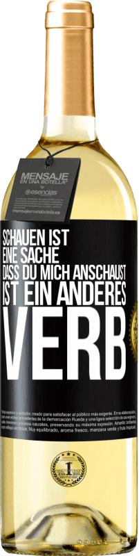 29,95 € | Weißwein WHITE Ausgabe Schauen ist eine Sache. Dass du mich anschaust, ist ein anderes Verb Schwarzes Etikett. Anpassbares Etikett Junger Wein Ernte 2025 Verdejo