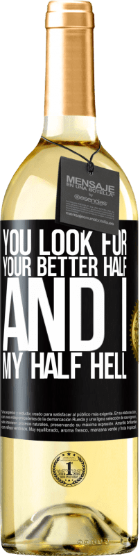 29,95 € | White Wine WHITE Edition You look for your better half, and I, my half hell Black Label. Customizable label Young wine Harvest 2023 Verdejo