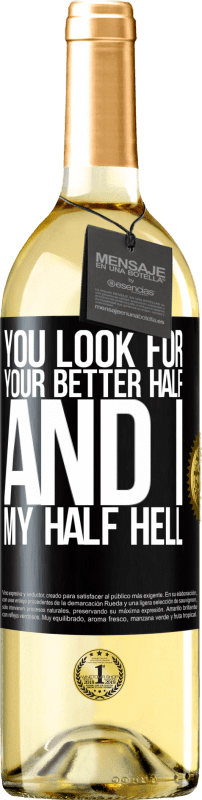 29,95 € Free Shipping | White Wine WHITE Edition You look for your better half, and I, my half hell Black Label. Customizable label Young wine Harvest 2025 Verdejo