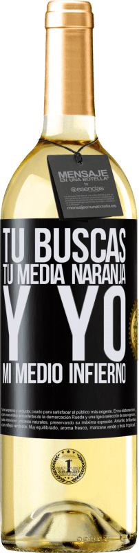 29,95 € | Vino Blanco Edición WHITE Tú buscas tu media naranja, y yo, mi medio infierno Etiqueta Negra. Etiqueta personalizable Vino joven Cosecha 2024 Verdejo