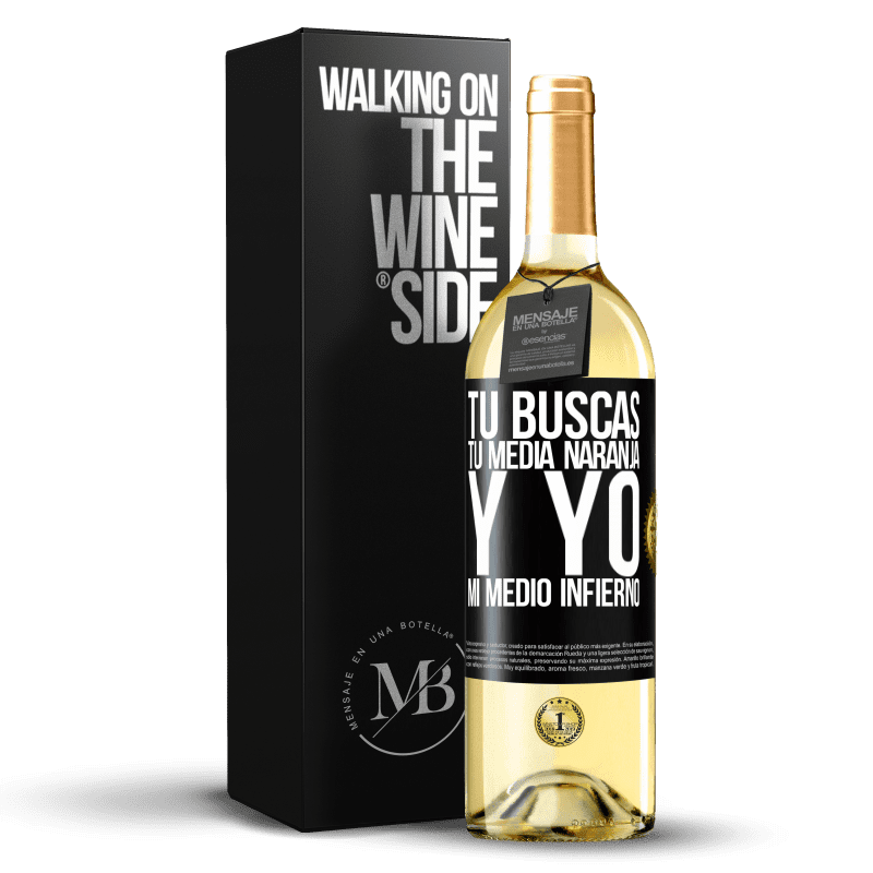 29,95 € Envío gratis | Vino Blanco Edición WHITE Tú buscas tu media naranja, y yo, mi medio infierno Etiqueta Negra. Etiqueta personalizable Vino joven Cosecha 2025 Verdejo