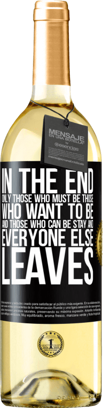 29,95 € | Белое вино Издание WHITE В конце концов, остаются только те, кто должен быть, те, кто хочет быть и те, кто может быть. А все остальные уходят Черная метка. Настраиваемая этикетка Молодое вино Урожай 2023 Verdejo