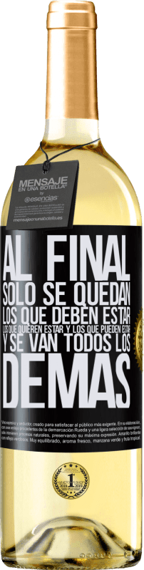 29,95 € | Vino Blanco Edición WHITE Al final, sólo se quedan los que deben estar, los que quieren estar y los que pueden estar. Y se van todos los demás Etiqueta Negra. Etiqueta personalizable Vino joven Cosecha 2024 Verdejo