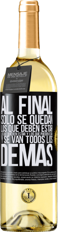 Envío gratis | Vino Blanco Edición WHITE Al final, sólo se quedan los que deben estar, los que quieren estar y los que pueden estar. Y se van todos los demás Etiqueta Negra. Etiqueta personalizable Vino joven Cosecha 2025 Verdejo