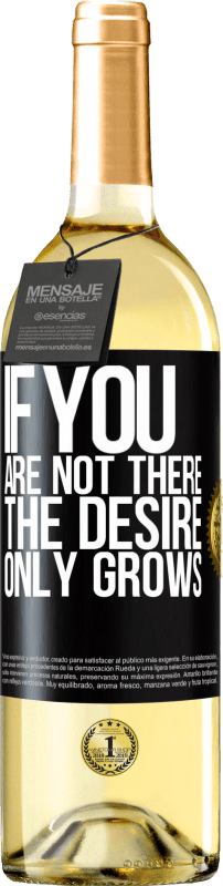 29,95 € | White Wine WHITE Edition If you are not there, the desire only grows Black Label. Customizable label Young wine Harvest 2025 Verdejo