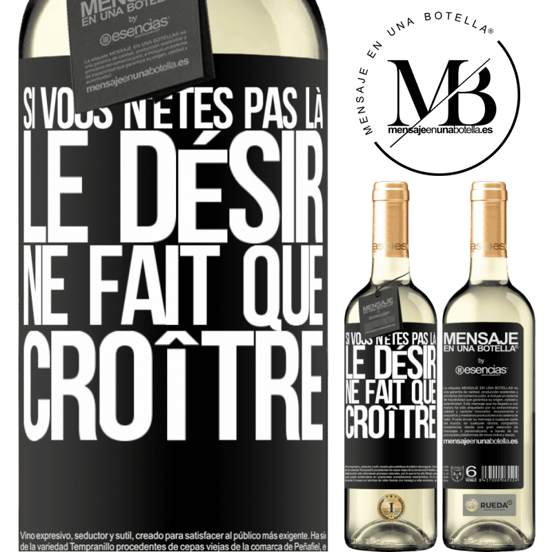 «Si vous n'êtes pas là, le désir ne fait que croître» Édition WHITE