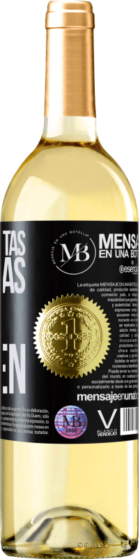 «Si tú no estás, las ganas sólo crecen» Edición WHITE