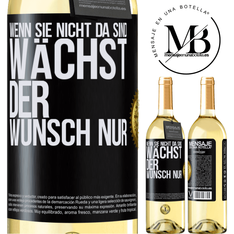 29,95 € Kostenloser Versand | Weißwein WHITE Ausgabe Wenn du nicht da bist, wächst die Lust Schwarzes Etikett. Anpassbares Etikett Junger Wein Ernte 2024 Verdejo