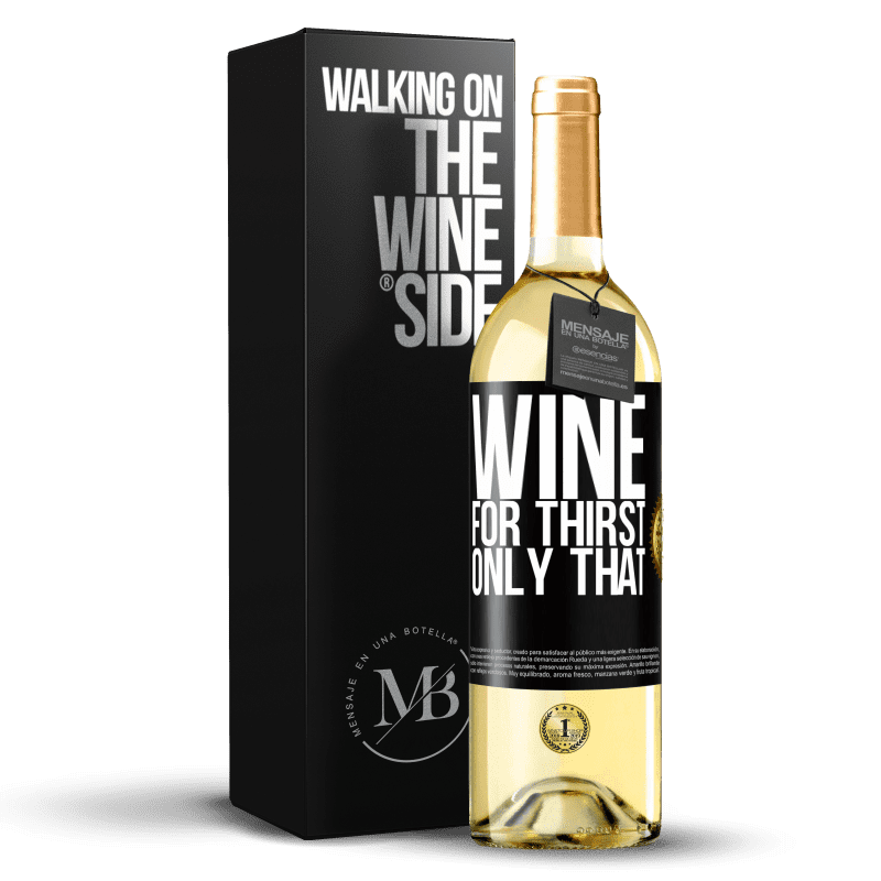 29,95 € Free Shipping | White Wine WHITE Edition He came for thirst. Only that Black Label. Customizable label Young wine Harvest 2024 Verdejo