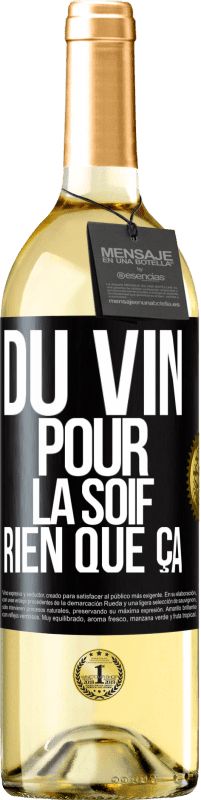 29,95 € | Vin blanc Édition WHITE Du vin pour la soif. Rien que ça Étiquette Noire. Étiquette personnalisable Vin jeune Récolte 2023 Verdejo