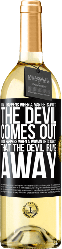 29,95 € | White Wine WHITE Edition what happens when a man gets angry? The devil comes out. What happens when a woman gets angry? That the devil runs away Black Label. Customizable label Young wine Harvest 2025 Verdejo