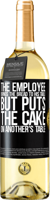 29,95 € | White Wine WHITE Edition The employee brings the bread to his table, but puts the cake on another's table Black Label. Customizable label Young wine Harvest 2024 Verdejo