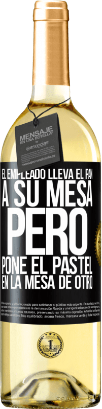 29,95 € | Vino Blanco Edición WHITE El empleado lleva el pan a su mesa, pero pone el pastel en la mesa de otro Etiqueta Negra. Etiqueta personalizable Vino joven Cosecha 2025 Verdejo
