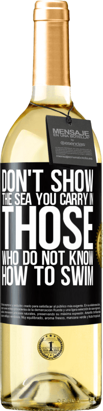 29,95 € | Белое вино Издание WHITE Не показывай море, которое ты несешь тем, кто не умеет плавать Черная метка. Настраиваемая этикетка Молодое вино Урожай 2023 Verdejo