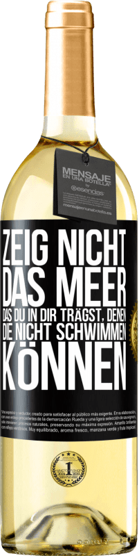 29,95 € Kostenloser Versand | Weißwein WHITE Ausgabe Zeig nicht das Meer, das du in dir trägst, denen, die nicht schwimmen können Schwarzes Etikett. Anpassbares Etikett Junger Wein Ernte 2025 Verdejo