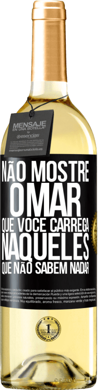 29,95 € | Vinho branco Edição WHITE Não mostre o mar que você carrega naqueles que não sabem nadar Etiqueta Preta. Etiqueta personalizável Vinho jovem Colheita 2024 Verdejo