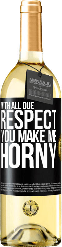 29,95 € | White Wine WHITE Edition With all due respect, you make me horny Black Label. Customizable label Young wine Harvest 2023 Verdejo