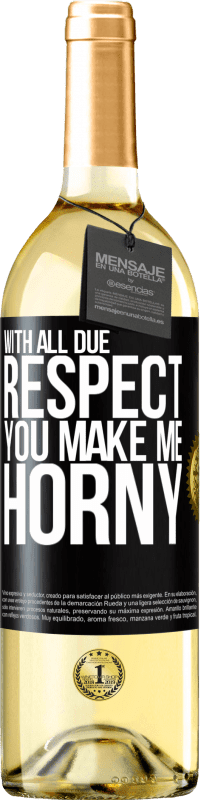 29,95 € Free Shipping | White Wine WHITE Edition With all due respect, you make me horny Black Label. Customizable label Young wine Harvest 2025 Verdejo
