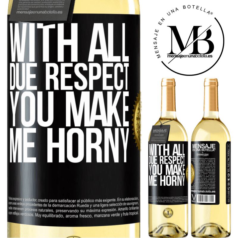 29,95 € Free Shipping | White Wine WHITE Edition With all due respect, you make me horny Black Label. Customizable label Young wine Harvest 2022 Verdejo