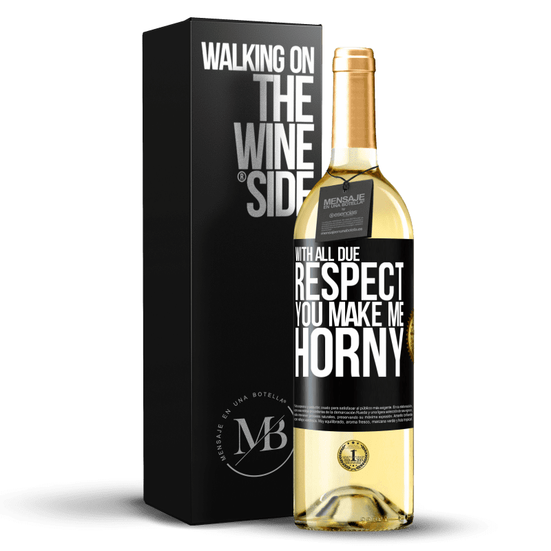 29,95 € Free Shipping | White Wine WHITE Edition With all due respect, you make me horny Black Label. Customizable label Young wine Harvest 2023 Verdejo