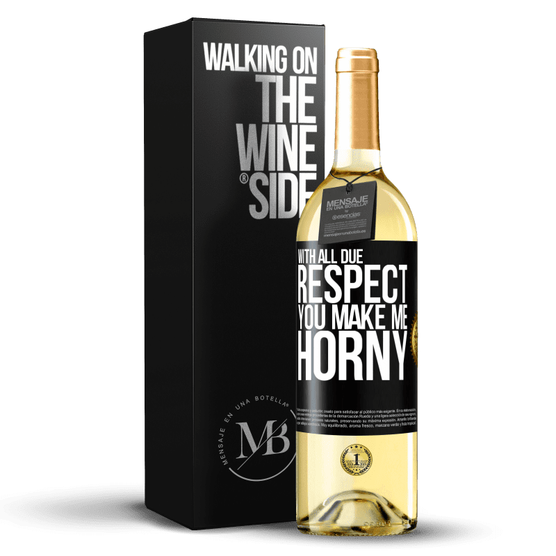 29,95 € Free Shipping | White Wine WHITE Edition With all due respect, you make me horny Black Label. Customizable label Young wine Harvest 2024 Verdejo