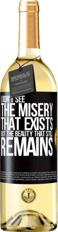 29,95 € | White Wine WHITE Edition I don't see the misery that exists but the beauty that still remains Black Label. Customizable label Young wine Harvest 2024 Verdejo