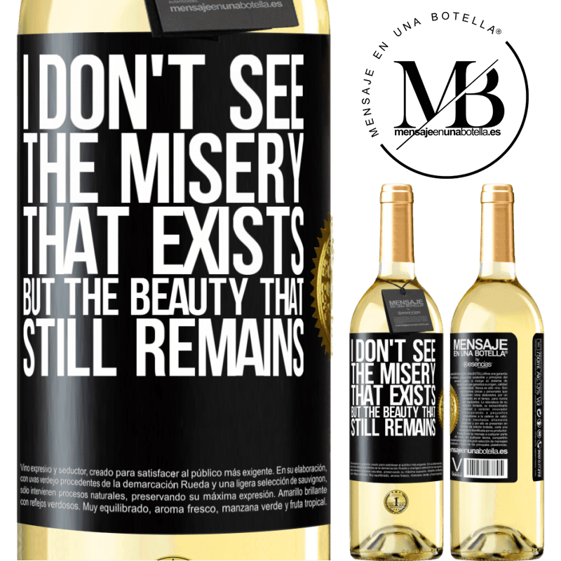 29,95 € Free Shipping | White Wine WHITE Edition I don't see the misery that exists but the beauty that still remains Black Label. Customizable label Young wine Harvest 2022 Verdejo