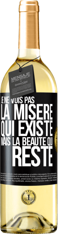«Je ne vois pas la misère qui existe mais la beauté qui reste» Édition WHITE