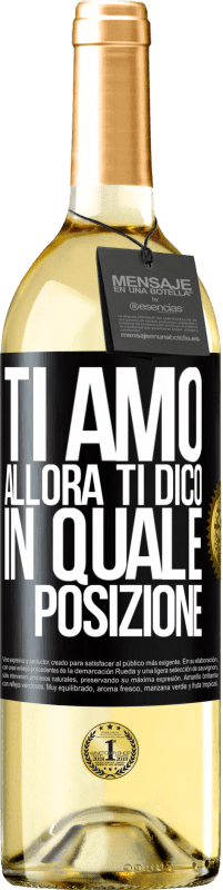 29,95 € | Vino bianco Edizione WHITE Ti amo Allora ti dico in quale posizione Etichetta Nera. Etichetta personalizzabile Vino giovane Raccogliere 2024 Verdejo