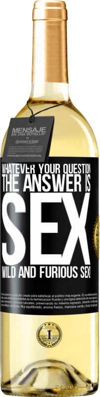 29,95 € | Белое вино Издание WHITE Каким бы ни был ваш вопрос, ответ - секс. Дикий и яростный секс! Черная метка. Настраиваемая этикетка Молодое вино Урожай 2023 Verdejo