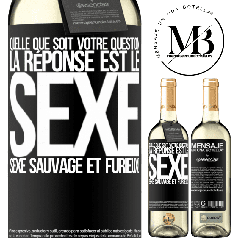 «Quelle que soit ta question la réponse est le sexe. Du sexe sauvage et furibond!» Édition WHITE